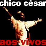 chico-cesar-tem-primeiro-album,-‘aos-vivos’,-reeditado-em-lp