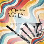 quinteto-villa-lobos-irmana-caymmi,-k-ximbinho,-noel-rosa,-pixinguinha-e-jacob-nos-sopros-do-album-‘sempre’